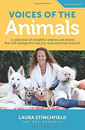 Voices of the Animals: A collection of insightful articles and stories that will change the way you view and treat animals.