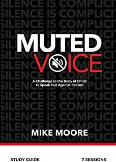 Muted Voice Study Guide: A Challenge to the Body of Christ to Speak Out Against Racism