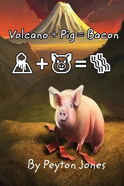 Volcano+Pig=Bacon