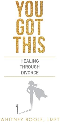 You Got This: Healing Through Divorce