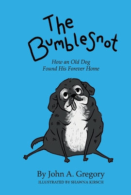 The Bumblesnot: How an Old Dog Found His Forever Home