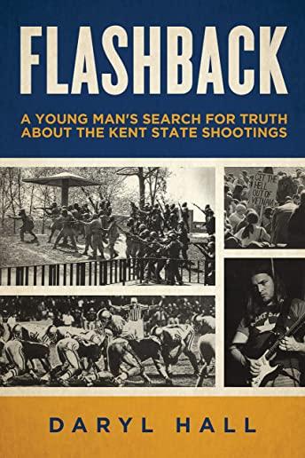 Flashback: A Young Man's Search for Truth About the Kent State Shootings
