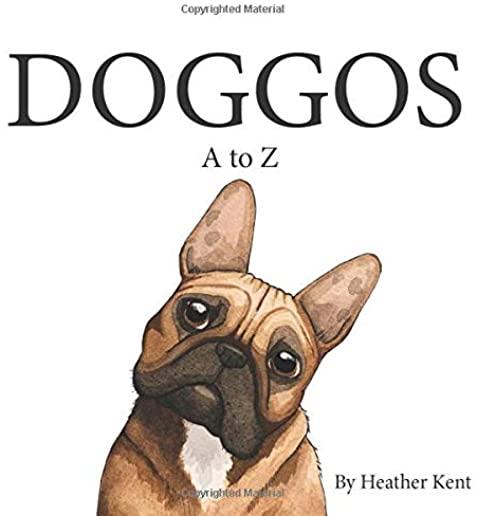DOGGOS A to Z: A Pithy Guide to 26 Dog Breeds