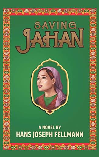Saving Jahan: A Peace Corps Adventure Based on True Events