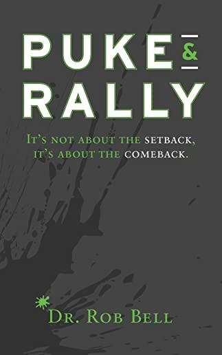 Puke & Rally: It's not about the setback, it's about the comeback