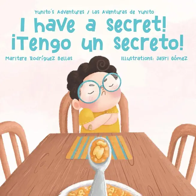Â¡I Have a Secret!/Â¡Tengo un Secreto!: Yunito's Adventures-Las Aventuras de Yunito