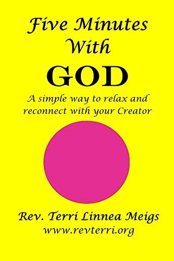 Five Minutes With God: A simple way to relax and reconnect with your Creator