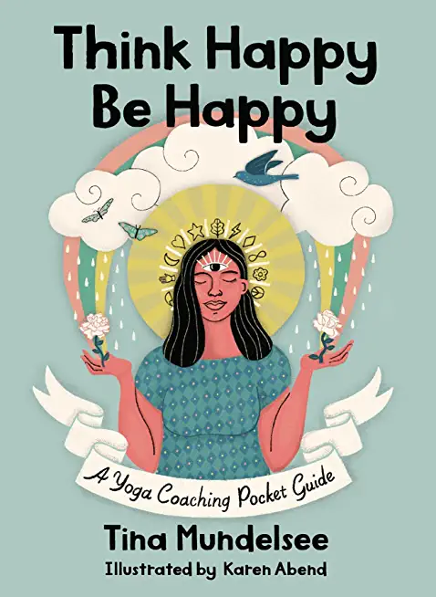 Think Happy, Be Happy - A Yoga Coaching Pocket Guide
