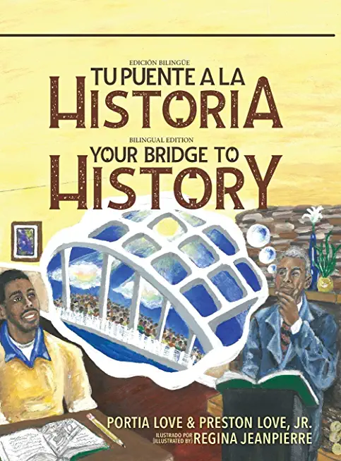 Your Bridge to History: Tu puente a la historia: (Bilingual Edition: English and Spanish)