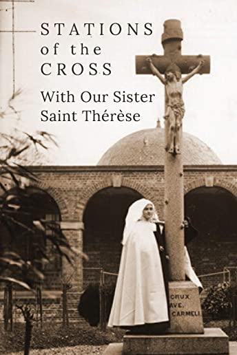 Stations of the Cross with Our Sister St. ThÃ©rÃ¨se