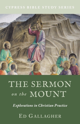 The Sermon on the Mount: Explorations in Christian Practice