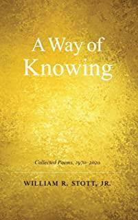 A Way of Knowing: Collected Poems 1970-2020