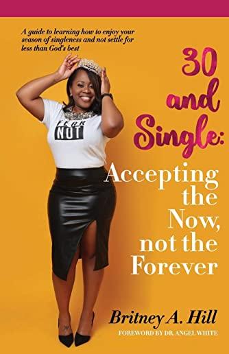 30 and Single: Accepting the Now, Not the Forever