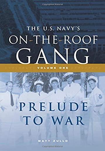 The US Navy's On-the-Roof Gang: Volume I - Prelude to War