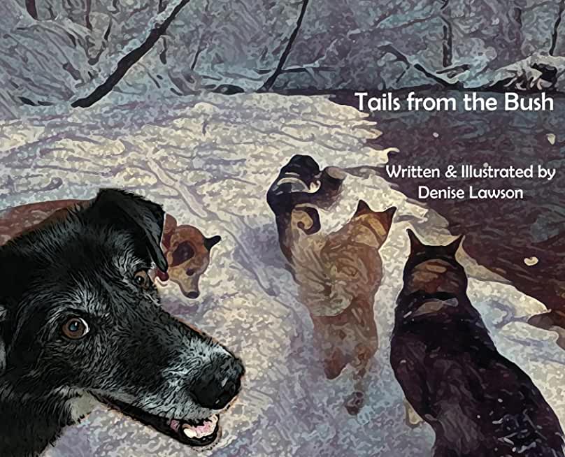 Tails from the Bush: Another Black Bear Sled Dog Adventure