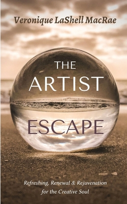 The Artist Escape: Refreshing, Renewal & Rejuvenation for the Creative Soul