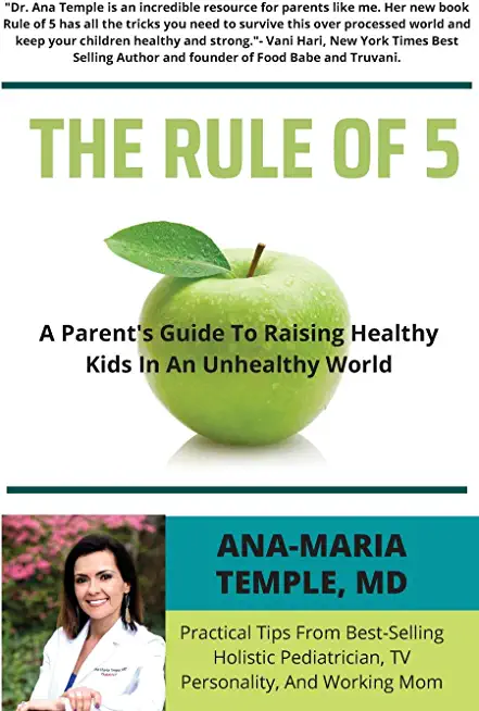The Rule of 5: A Parent's Guide to Raising Healthy Kids in an Unhealthy World