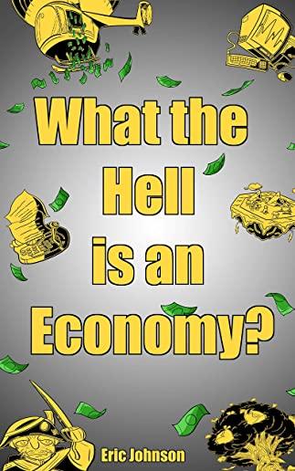 What the Hell is an Economy?