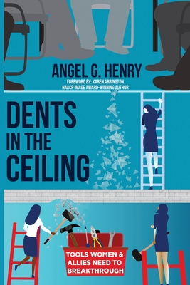 Dents in the Ceiling: Tools Women & Allies Need to Breakthrough