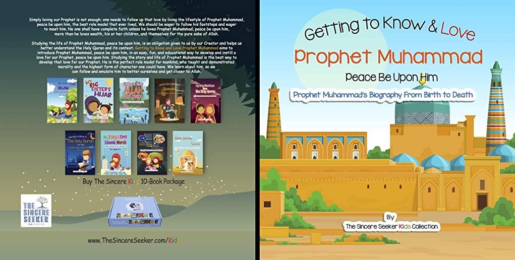 Prophet Muhammad Peace Be Upon Him; A Summarized Story of God's Last & Final Prophet from Birth to Death: A Summarized Story of God's Last & Final Pro