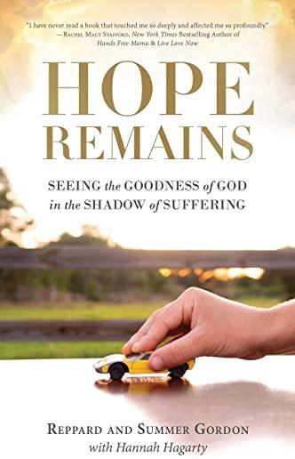 Hope Remains: Seeing the Goodness of God in the Shadow of Suffering