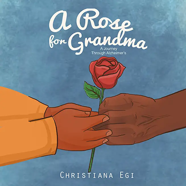 A Rose for Grandma: A Journey Through Alzheimer's