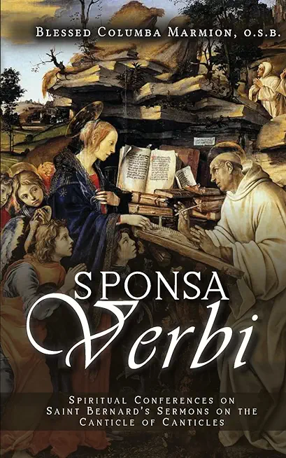 Sponsa Verbi: Spiritual Conferences on Saint Bernard's Sermons on the Canticle of Canticles