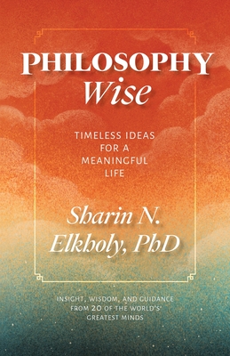 Philosophy Wise: Timeless Ideas for a Meaningful Life