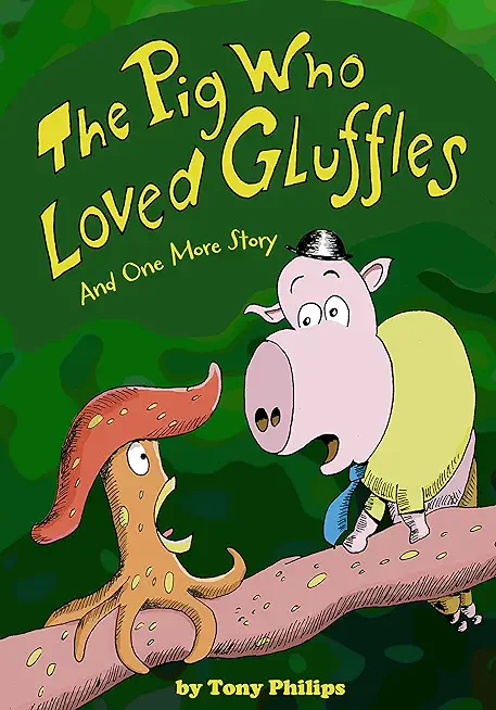 The Pig Who Loved Gluffles: And One More Story