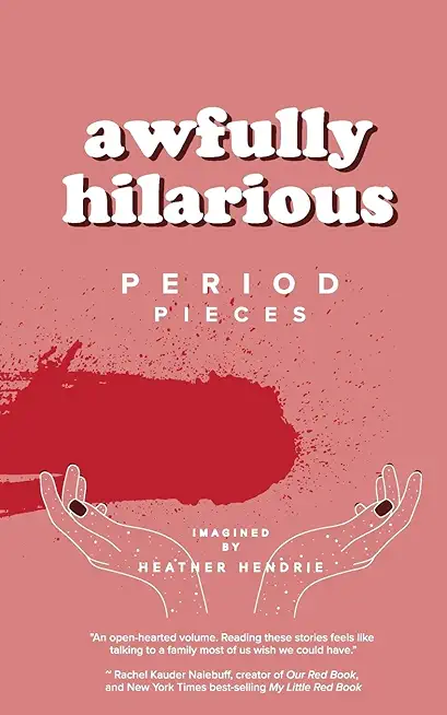 awfully hilarious: period pieces