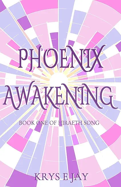 Phoenix Awakening: Book One of Hiraeth Song