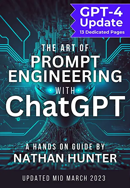 The Art of Prompt Engineering with chatGPT: A Hands-On Guide
