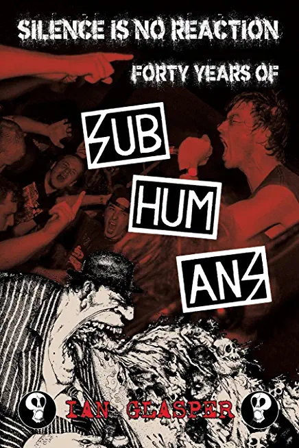 Silence is no reaction - Forty years of Subhumans