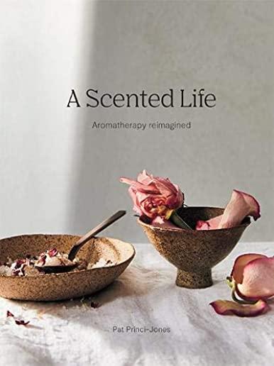 A Scented Life: Wellbeing and Essential Oils