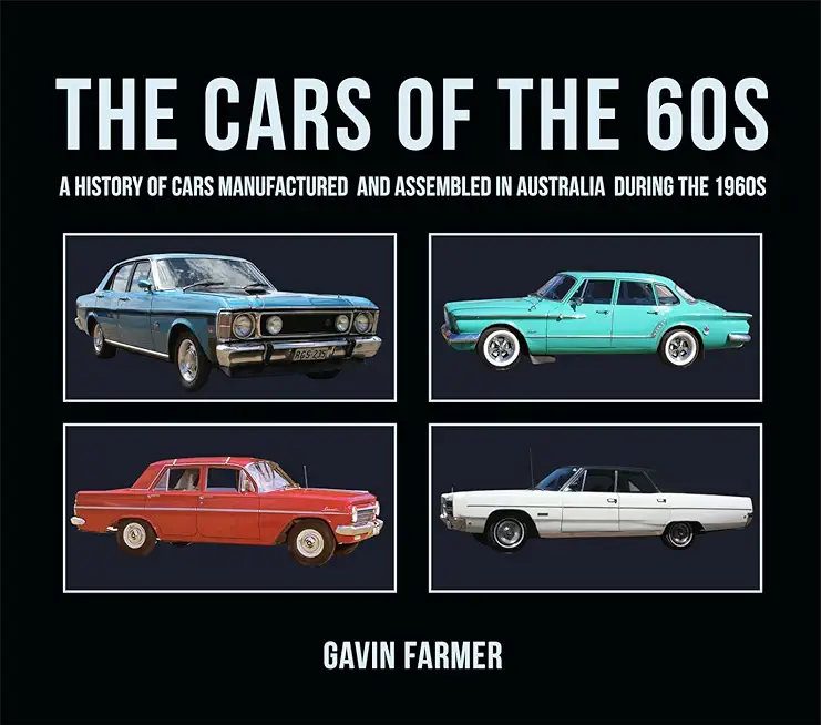 The Cars of the 60s: A History of Cars Manufactured and Assembled in Australia During the 1960s