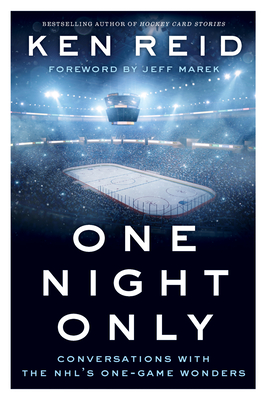 One Night Only: Conversations with the Nhl's One-Game Wonders
