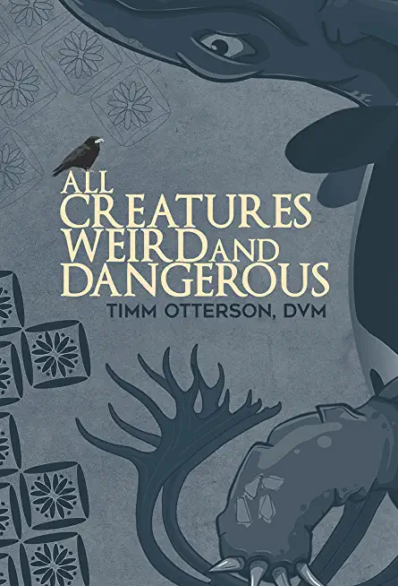 All Creatures Weird and Dangerous: Volume 45