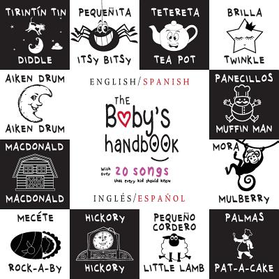 The Baby's Handbook: Bilingual (English / Spanish) (InglÃ©s / EspaÃ±ol) 21 Black and White Nursery Rhyme Songs, Itsy Bitsy Spider, Old Macdon