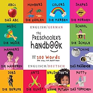 The Preschooler's Handbook: Bilingual (English / German) (Englisch / Deutsch) ABC's, Numbers, Colors, Shapes, Matching, School, Manners, Potty and