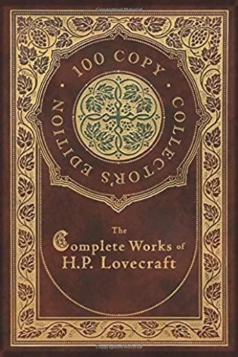 The Complete Works of H. P. Lovecraft (100 Copy Collector's Edition)