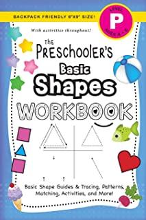 The Preschooler's Basic Shapes Workbook: (Ages 4-5) Basic Shape Guides and Tracing, Patterns, Matching, Activities, and More! (Backpack Friendly 6