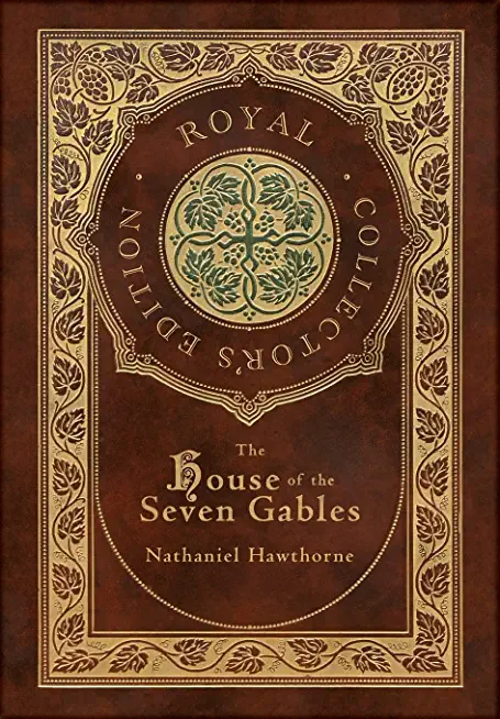 The House of the Seven Gables (Royal Collector's Edition) (Case Laminate Hardcover with Jacket)