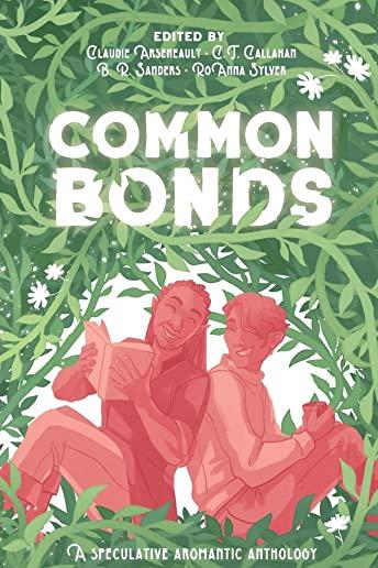 Common Bonds: A Speculative Aromantic Anthology