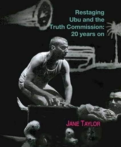 Restaging Ubu and the Truth Commission: 20 Years on