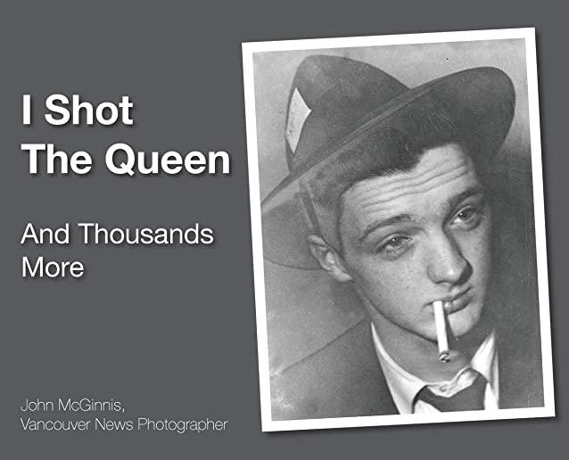 I Shot The Queen: And Thousands More