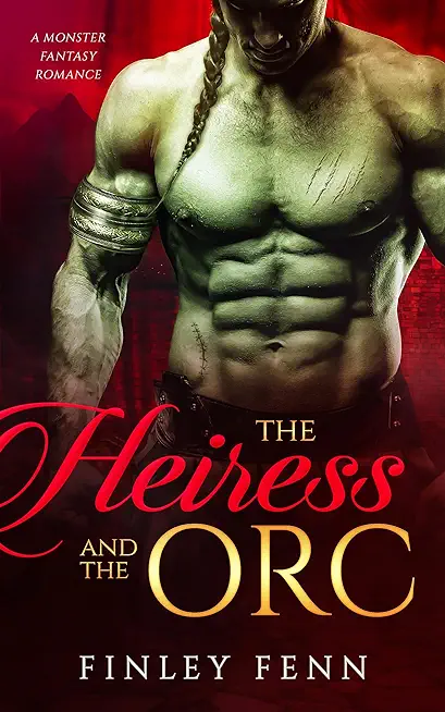 The Heiress and the Orc: A Monster Fantasy Romance