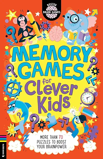 Memory Games for Clever Kids(r): More Than 70 Puzzles to Boost Your Brain Power