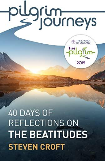 Pilgrim Journeys: The Beatitudes (Single Copy): 40 Days of Reflections