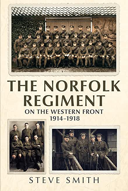 The Norfolk Regiment on the Western Front: 1914-1918