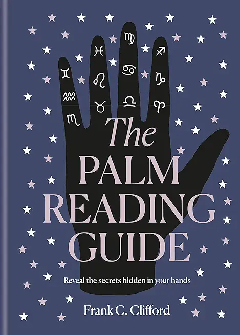The Palm Reading Guide: Reveal the Secretes Hidden in Your Hands